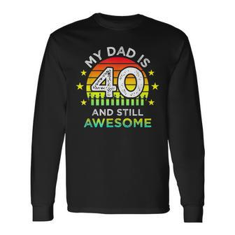 My Dad Is 40 And Still Awesome Vintage 40Th Birthday Party Long Sleeve T-Shirt - Seseable