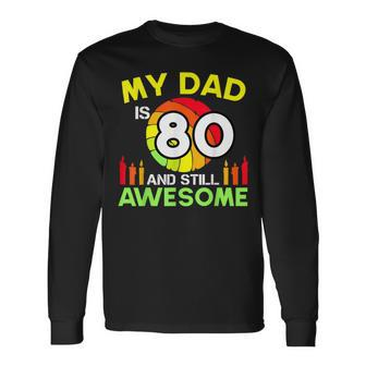 My Dad Is 80 And Still Awesome Vintage 80Th Birthday Father Long Sleeve T-Shirt - Seseable