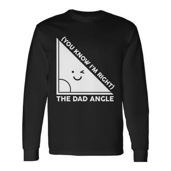 The Dad Angle You Know Im Right Matching Shirts Long Sleeve T-Shirt - Monsterry UK