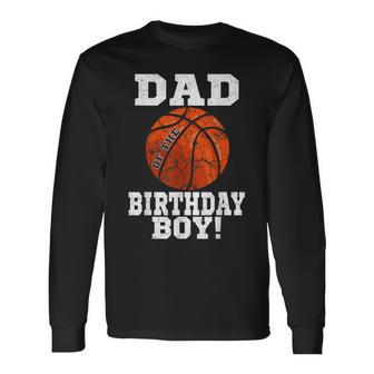 Dad Of The Birthday Boy Basketball Lover Vintage Retro Long Sleeve T-Shirt - Seseable