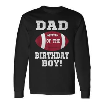 Dad Of The Birthday Boy Football Lover Vintage Retro Long Sleeve T-Shirt - Seseable