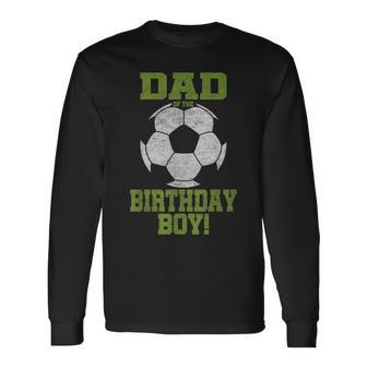 Dad Of The Birthday Boy Soccer Lover Vintage Retro Long Sleeve T-Shirt - Seseable