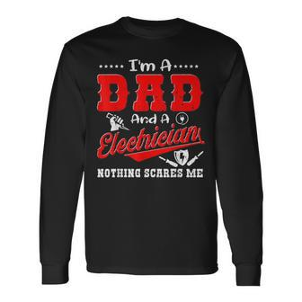 Im A Dad And Electrician Nothing Scares Me Father Day Long Sleeve T-Shirt - Seseable