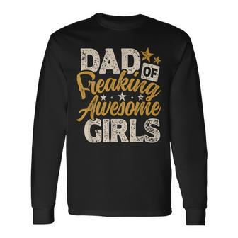 Dad Of Freaking Awesome Girl Vintage Distressed Dad Of Girls Long Sleeve T-Shirt - Seseable