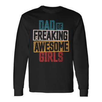 Dad Of Freaking Awesome Girl Vintage Distressed Dad Of Girls V2 Long Sleeve T-Shirt - Seseable