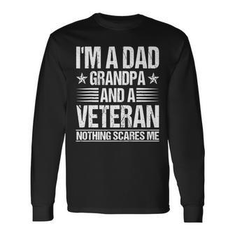 Im A Dad Grandpa And A Veteran Nothing Scares Me Distressed Long Sleeve T-Shirt - Seseable