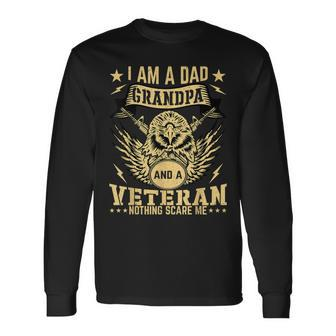 Im A Dad Grandpa And A Veteran Nothing Scares Me Father Day Long Sleeve T-Shirt - Seseable