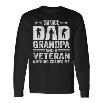 Im A Dad Grandpa And A Veteran Nothing Scares Me Father Day Long Sleeve T-Shirt - Seseable