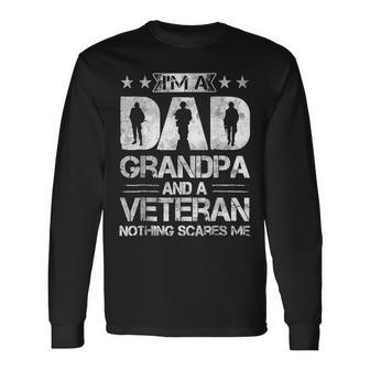 Im A Dad Grandpa And A Veteran Nothing Scares Me Fathers Day Long Sleeve T-Shirt - Seseable