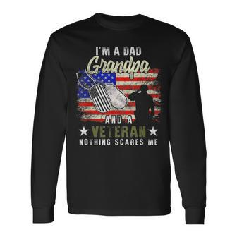 Im A Dad Grandpa Veteran Nothing Scares Me Fathers Day Long Sleeve T-Shirt - Seseable