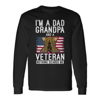 Im A Dad Grandpa And A Veteran Nothing Scares Me Vet Hero Long Sleeve T-Shirt - Seseable