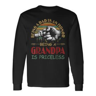 Being A Dad Is An Honor Being A Grandpa Is Priceless Long Sleeve T-Shirt | Mazezy UK