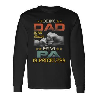 Being Dad Is An Honor Being Pa Is Priceless Vintage Dad Long Sleeve T-Shirt - Seseable