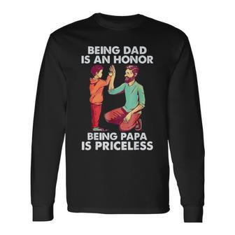 Being Dad Is An Honor Being Papa Is Priceless Father’S Day Long Sleeve T-Shirt T-Shirt | Mazezy CA