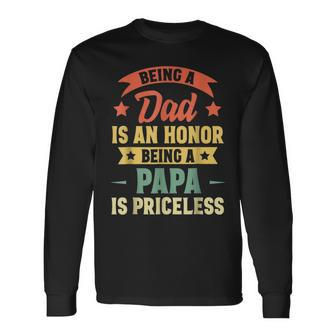 Being A Dad Is An Honor Being A Papa Is Priceless Vintage Long Sleeve T-Shirt T-Shirt | Mazezy