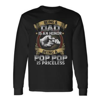 Being Dad Is An Honor Being Pop Pop Is Priceless Accessory Long Sleeve T-Shirt | Mazezy