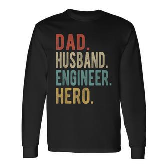 Dad Husband Engineer Hero Long Sleeve T-Shirt T-Shirt | Mazezy