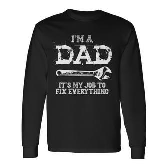 Im A Dad Its My Job To Fix Everything Long Sleeve T-Shirt - Monsterry DE