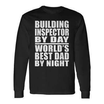 Dad Job Building Inspector Best Dad Fathers Day Long Sleeve T-Shirt T-Shirt | Mazezy