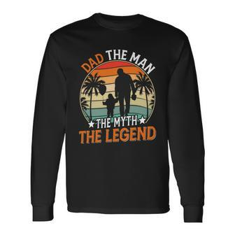 Dad The Man The Myth The Legend Fathers Day Long Sleeve T-Shirt - Monsterry UK