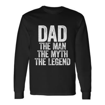 Dad The Man The Myth The Legend Tshirt Tshirt Long Sleeve T-Shirt - Monsterry