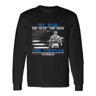 My Dad The Myth The Hero The Legend Fathers Day Veteran Great Long Sleeve T-Shirt - Monsterry UK
