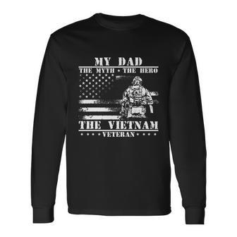 My Dad The Myth The Hero The Legend Vietnam Veteran Great V2 Long Sleeve T-Shirt - Monsterry UK