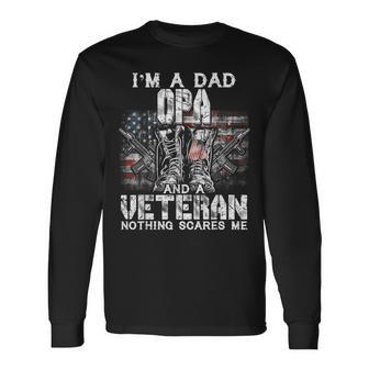 Im A Dad Opa Veteran Nothing Scares Me Proud Long Sleeve T-Shirt - Seseable