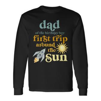 Dad Outer Space 1St Birthday First Trip Around The Sun Baby Long Sleeve T-Shirt - Seseable