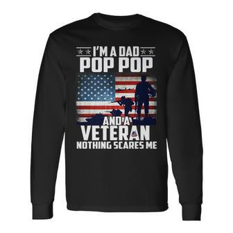 I Am A Dad Pop Pop And A Veteran Nothing Scares Me Usa Flag Long Sleeve T-Shirt - Seseable