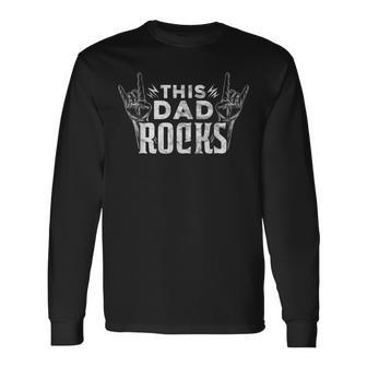 This Dad Rocks Rock N Roll Heavy Metal Fathers Day Long Sleeve T-Shirt - Seseable
