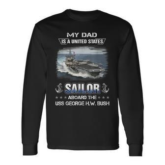 My Dad Is A Sailor Aboard The Uss George HW Bush Cvn 77 Long Sleeve T-Shirt - Seseable