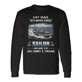 My Dad Is A Sailor Aboard The Uss Harry S Truman Cvn 75 Long Sleeve T-Shirt - Seseable