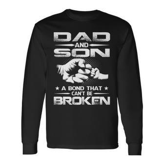 Dad And Son A Bond That Cant Be Broken Long Sleeve T-Shirt - Seseable
