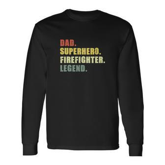 Dad Superhero Firefighter Legend Fireman Long Sleeve T-Shirt - Monsterry DE