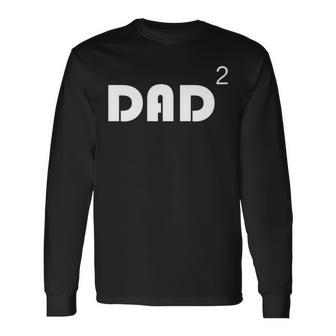 Dad Of Two 2 Squared Father Long Sleeve T-Shirt T-Shirt | Mazezy