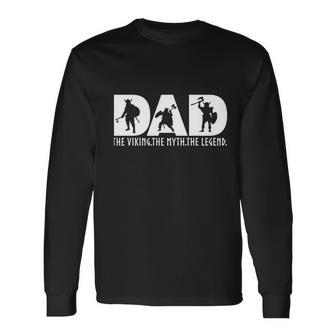 Dad The Viking The Myth The Legend Norse Viking Dad Long Sleeve T-Shirt - Monsterry UK