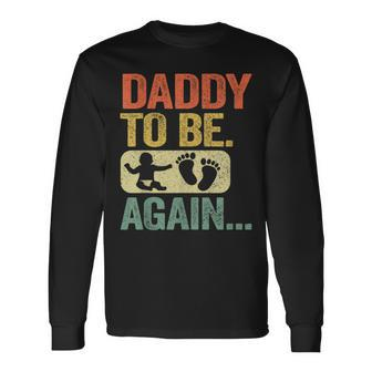 Daddy To Be Again New Dad Soon 2Nd Father Second Time Dad Long Sleeve T-Shirt - Seseable