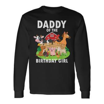 Daddy Of The Birthday Girl Farm Animals Matching Farm Theme Long Sleeve T-Shirt T-Shirt | Mazezy CA