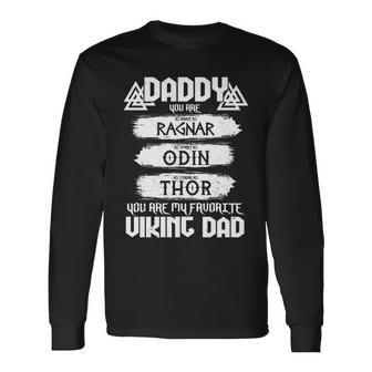 Daddy You Are My Favorite Viking Dad Long Sleeve T-Shirt - Monsterry DE