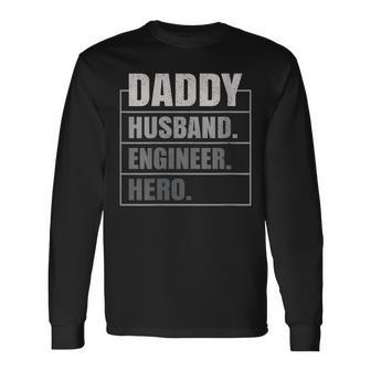 Daddy Husband Engineer Hero Fathers Day Long Sleeve T-Shirt T-Shirt | Mazezy