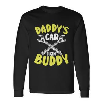 Daddys Car Fixing Buddy Mechanic Car Guy Dad Fathers Day Cool Long Sleeve T-Shirt - Monsterry DE
