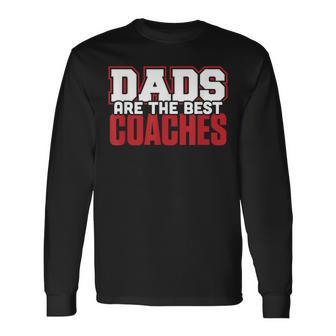 Dads Are The Best Coaches Dad Coaching Sport Long Sleeve T-Shirt T-Shirt | Mazezy