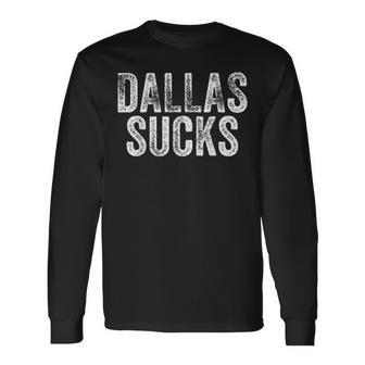 Dallas Sucks Funny Hate City Gag Humor Sarcastic Quote Gift Men Women Long Sleeve T-shirt Graphic Print Unisex - Seseable