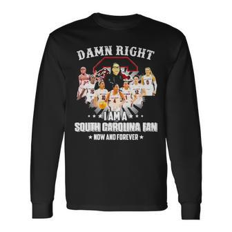 Damn Right I Am A South Carolina Fan Now And Forever Long Sleeve T-Shirt T-Shirt | Mazezy CA