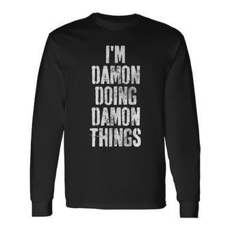 Im Damon Doing Damon Things Personalized First Name Long Sleeve T-Shirt - Seseable