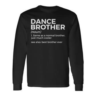 Dance Brother Definition Best Brother Ever Long Sleeve T-Shirt - Seseable