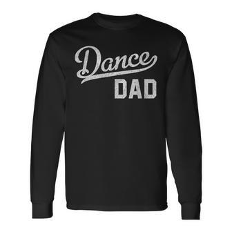 Dance Dad Proud Dancer Father Long Sleeve T-Shirt - Seseable