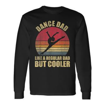 Dance Dad Like A Regular Dad But Cooler Daddy Da Long Sleeve T-Shirt - Seseable