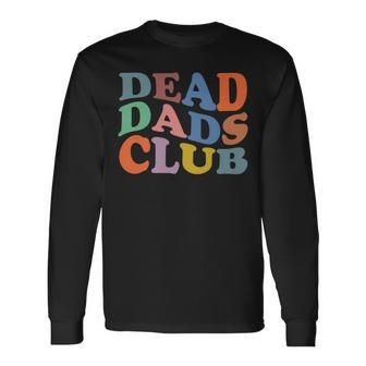 Dead Dad Club Vintage Saying Long Sleeve T-Shirt - Seseable